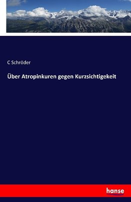 Über Atropinkuren gegen Kurzsichtigekeit