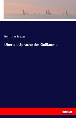 Über die Sprache des Guillaume