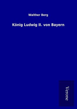 König Ludwig II. von Bayern