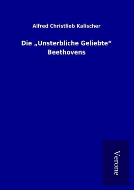 Die "Unsterbliche Geliebte" Beethovens