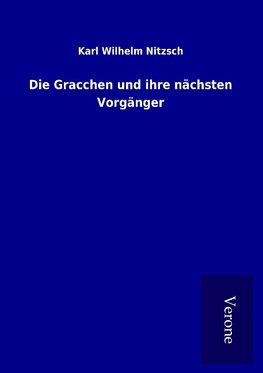 Die Gracchen und ihre nächsten Vorgänger