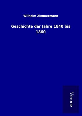 Geschichte der Jahre 1840 bis 1860