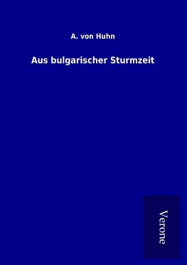 Aus bulgarischer Sturmzeit