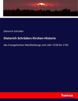 Dieterich Schröders Kirchen-Historie