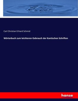 Wörterbuch zum leichteren Gebrauch der Kantischen Schriften