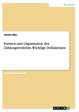 Formen und Organisation des Zahlungsverkehrs. Wichtige Definitionen