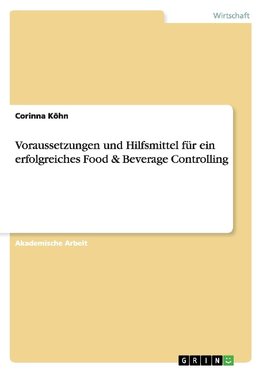 Voraussetzungen und Hilfsmittel für ein erfolgreiches Food & Beverage Controlling