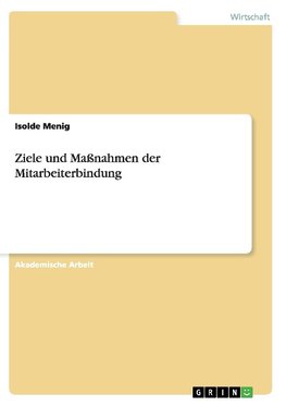 Ziele und Maßnahmen der Mitarbeiterbindung