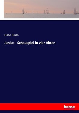 Junius - Schauspiel in vier Akten