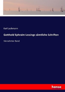 Gotthold Ephraim Lessings sämtliche Schriften