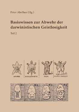 Basiswissen zur Abwehr der darwinistischen Geistlosigkeit Teil 2