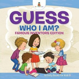 Guess Who I Am? | Famous Inventors Edition Activity Books For Kids 8