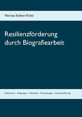 Resilienzförderung durch Biografiearbeit