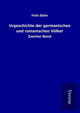 Urgeschichte der germanischen und romanischen Völker