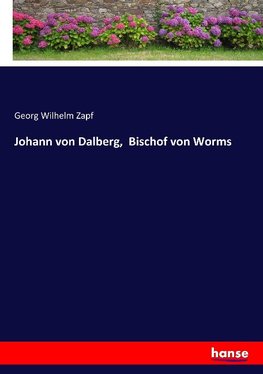 Johann von Dalberg,  Bischof von Worms