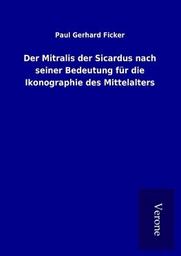 Der Mitralis der Sicardus nach seiner Bedeutung für die Ikonographie des Mittelalters