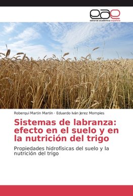 Sistemas de labranza: efecto en el suelo y en la nutrición del trigo