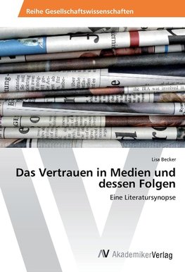 Das Vertrauen in Medien und dessen Folgen