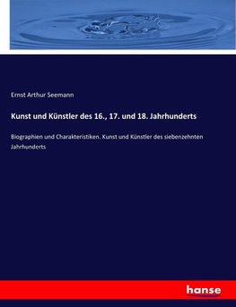 Kunst und Künstler des 16., 17. und 18. Jahrhunderts