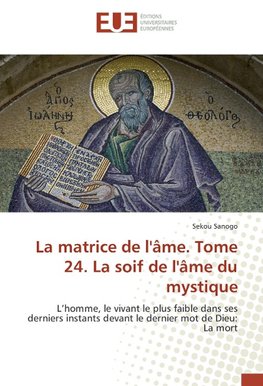 La matrice de l'âme. Tome 24. La soif de l'âme du mystique