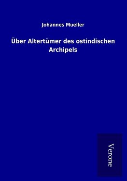 Über Altertümer des ostindischen Archipels