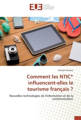 Comment les NTIC* influencent-elles le tourisme français ?