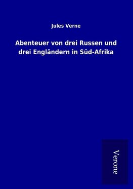 Abenteuer von drei Russen und drei Engländern in Süd-Afrika