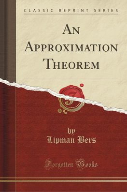 Bers, L: Approximation Theorem (Classic Reprint)