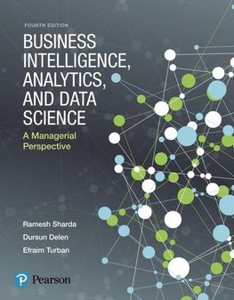 Business Intelligence, Analytics, and Data Science: A Managerial Perspective