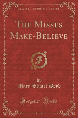 Boyd, M: Misses Make-Believe (Classic Reprint)