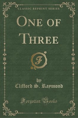 Raymond, C: One of Three (Classic Reprint)