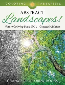 Abstract Landscapes! - Nature Coloring Book Vol. 2 Grayscale Edition | Grayscale Coloring Books