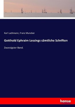 Gotthold Ephraim Lessings sämtliche Schriften