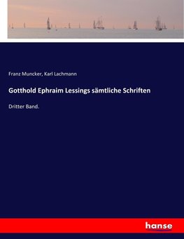 Gotthold Ephraim Lessings sämtliche Schriften