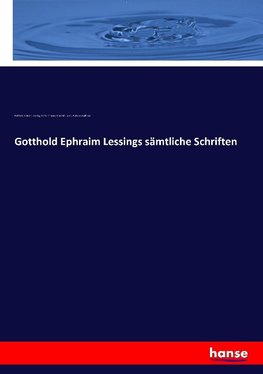 Gotthold Ephraim Lessings sämtliche Schriften