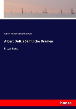 Albert Dulk's Sämtliche Dramen