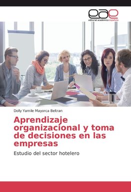 Aprendizaje organizacional y toma de decisiones en las empresas