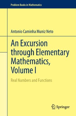 An Excursion through Elementary Mathematics, Volume I