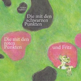 Die mit den schwarzen Punkten, die mit den roten Punkten und Fritz