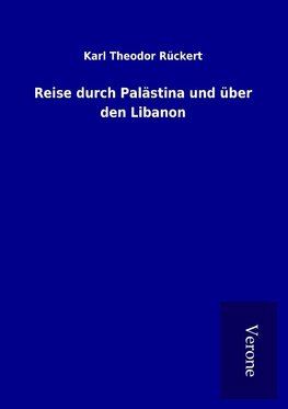 Reise durch Palästina und über den Libanon