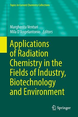 Applications of Radiation Chemistry in the Fields of Industry, Biotechnology and Environment