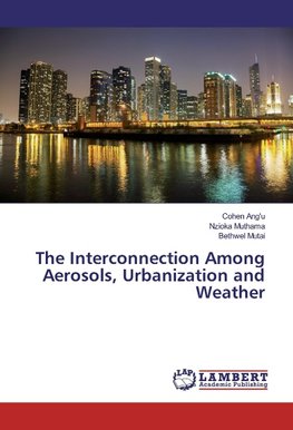 The Interconnection among Aerosols, Urbanization and Weather