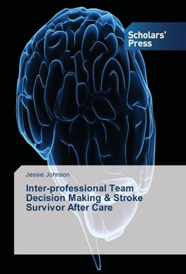 Inter-professional Team Decision Making & Stroke Survivor After Care