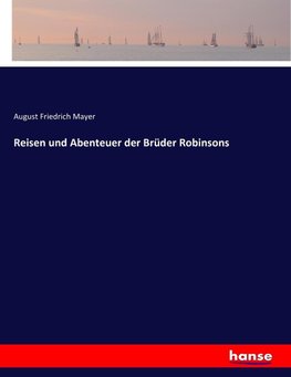 Reisen und Abenteuer der Brüder Robinsons