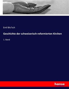 Geschichte der schweizerisch-reformierten Kirchen