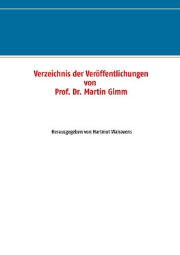 Verzeichnis der Veröffentlichungen von Prof. Dr. Martin Gimm