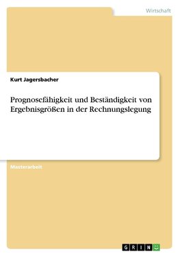 Prognosefähigkeit und Beständigkeit von Ergebnisgrößen in der Rechnungslegung