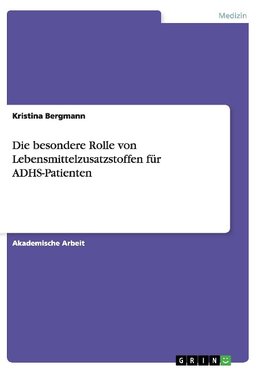 Die besondere Rolle von Lebensmittelzusatzstoffen für ADHS-Patienten