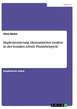 Implementierung ökonomischer Ansätze in der Sozialen Arbeit: Praxisbeispiele