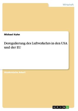 Deregulierung des Luftverkehrs in den USA und der EU